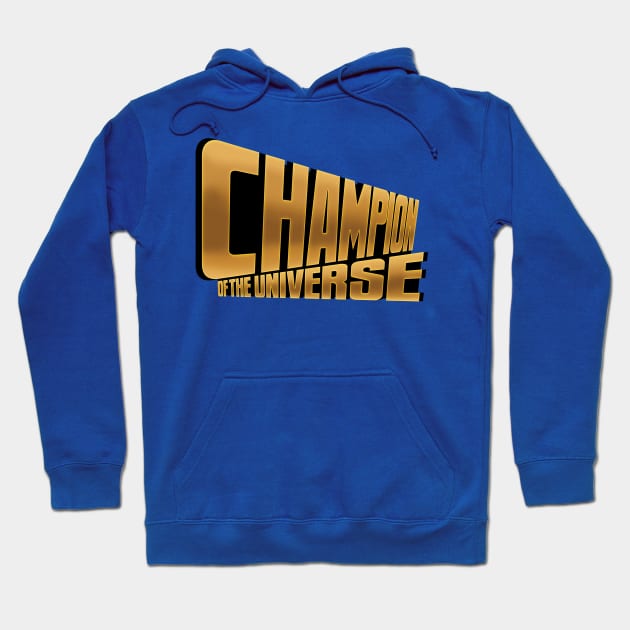 CHAMPION of the UNIVERSE Hoodie by ThirteenthFloor